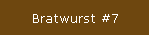 Bratwurst #7
